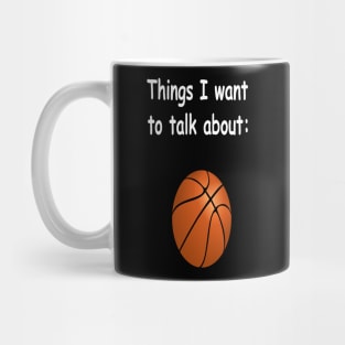 Things I want to talk about - Basketball Mug